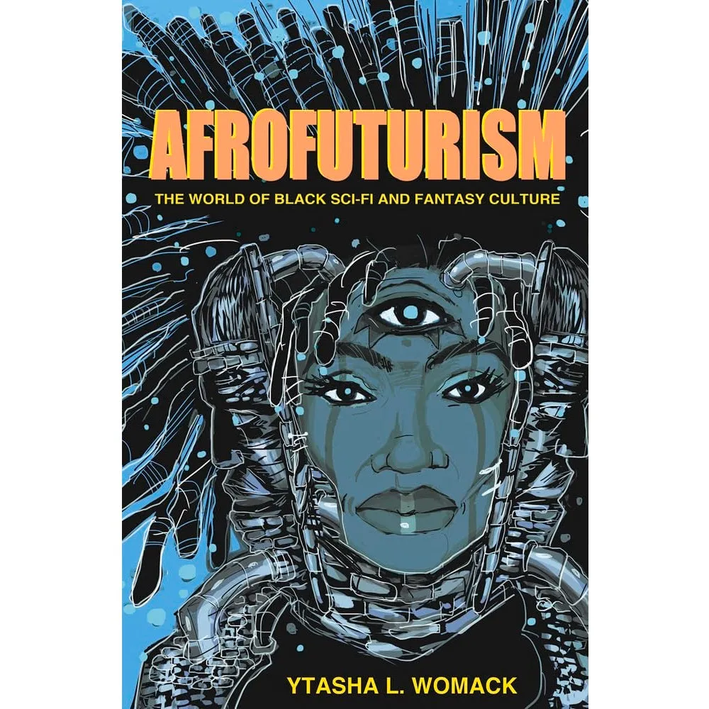 Afrofuturism: The World of Black Sci-fi and Fantasy Culture