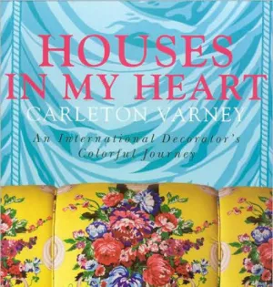 Houses In My Heart by Carleton Varney