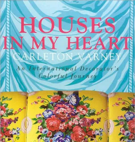 Houses In My Heart by Carleton Varney