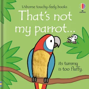 That's Not My Parrot - Touchy-Feely Book (Board Book)